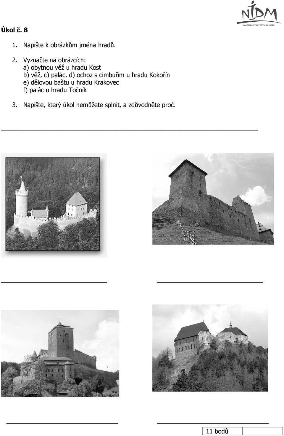 d) ochoz s cimbuřím u hradu Kokořín e) dělovou baštu u hradu Krakovec