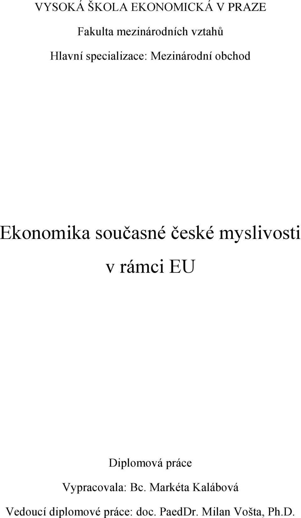 české myslivosti v rámci EU Diplomová práce Vypracovala: Bc.