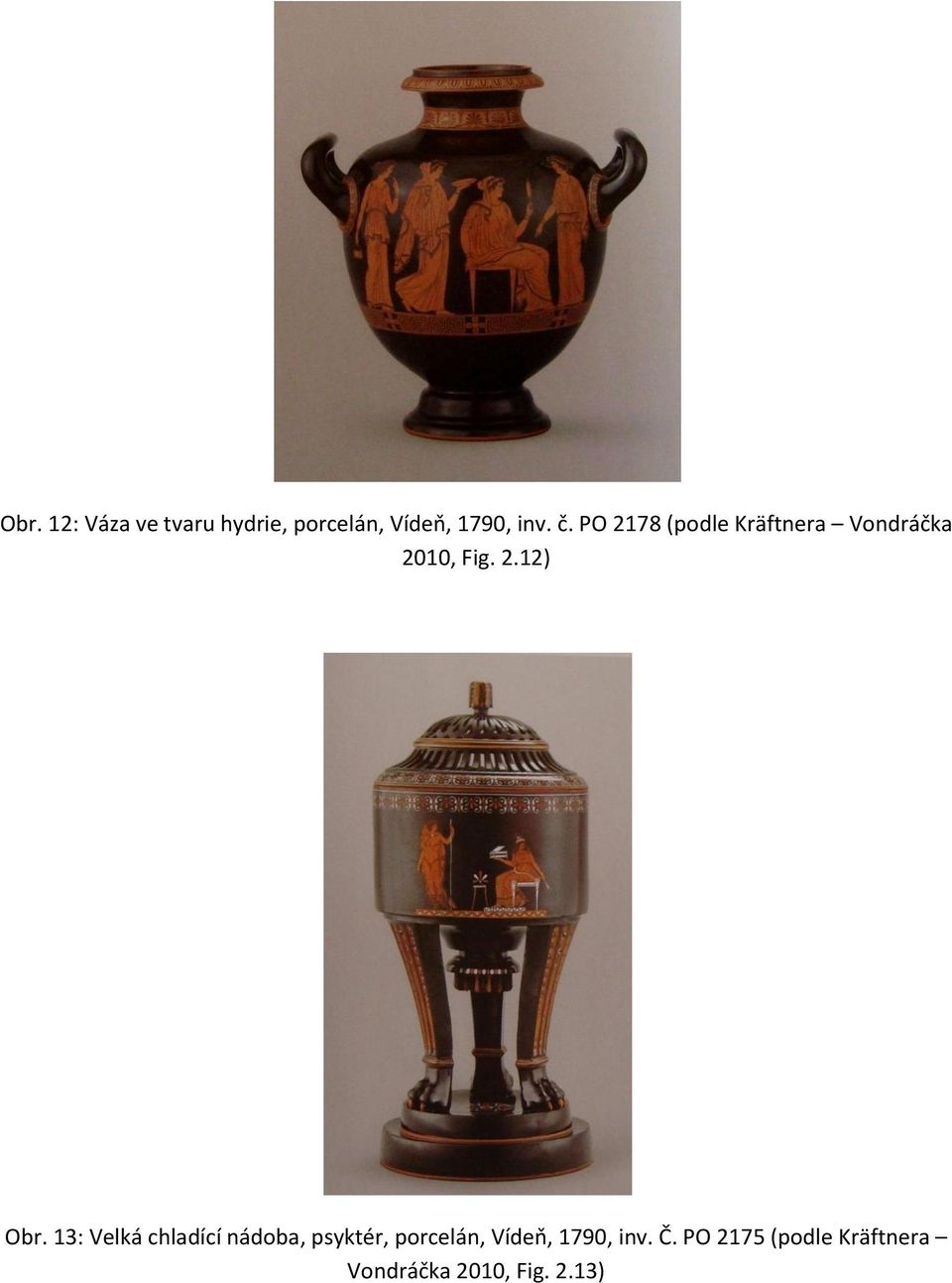 13: Velká chladící nádoba, psyktér, porcelán, Vídeň, 1790,