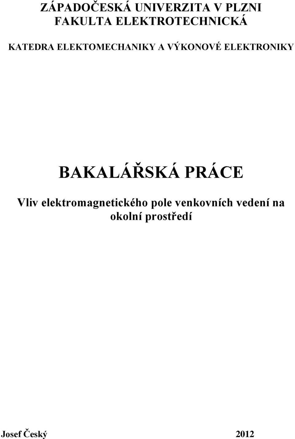 VÝKONOVÉ ELEKTRONIKY BAKALÁŘSKÁ PRÁCE Vliv