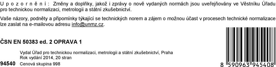 Vaše názory, podněty a připomínky týkající se technických norem a zájem o možnou účast v procesech technické normalizace lze