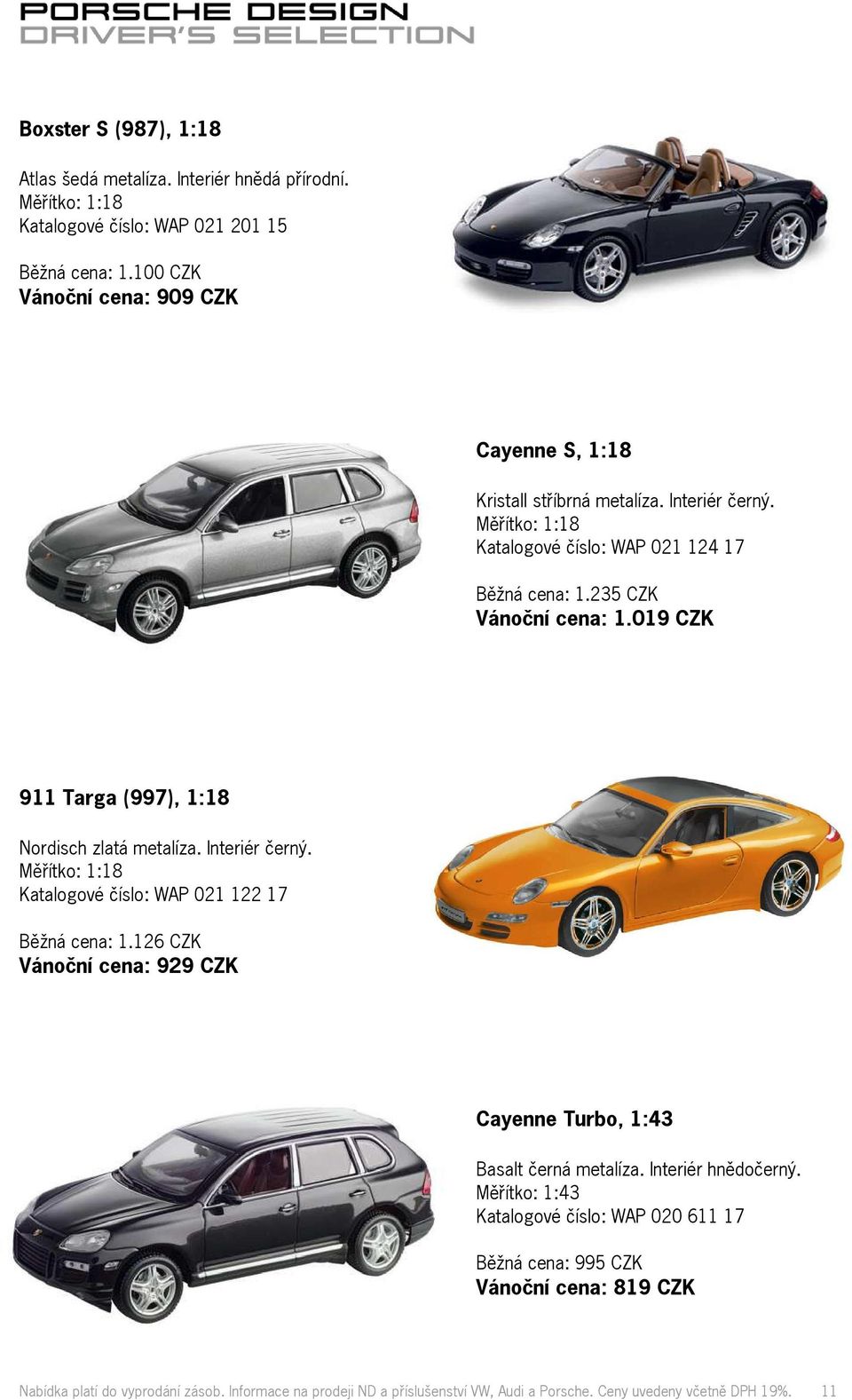 019 CZK 911 Targa (997), 1:18 Nordisch zlatá metalíza. Interiér černý. Měřítko: 1:18 Katalogové číslo: WAP 021 122 17 Běžná cena: 1.