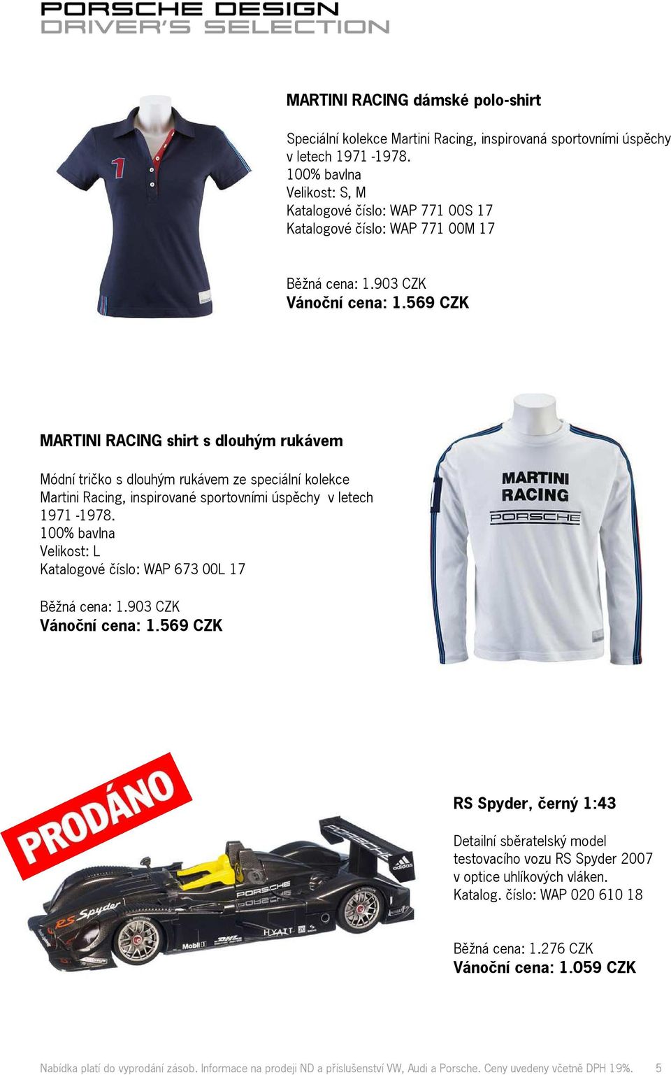 569 CZK MARTINI RACING shirt s dlouhým rukávem Módní tričko s dlouhým rukávem ze speciální kolekce Martini Racing, inspirované sportovními úspěchy v letech 1971-1978.