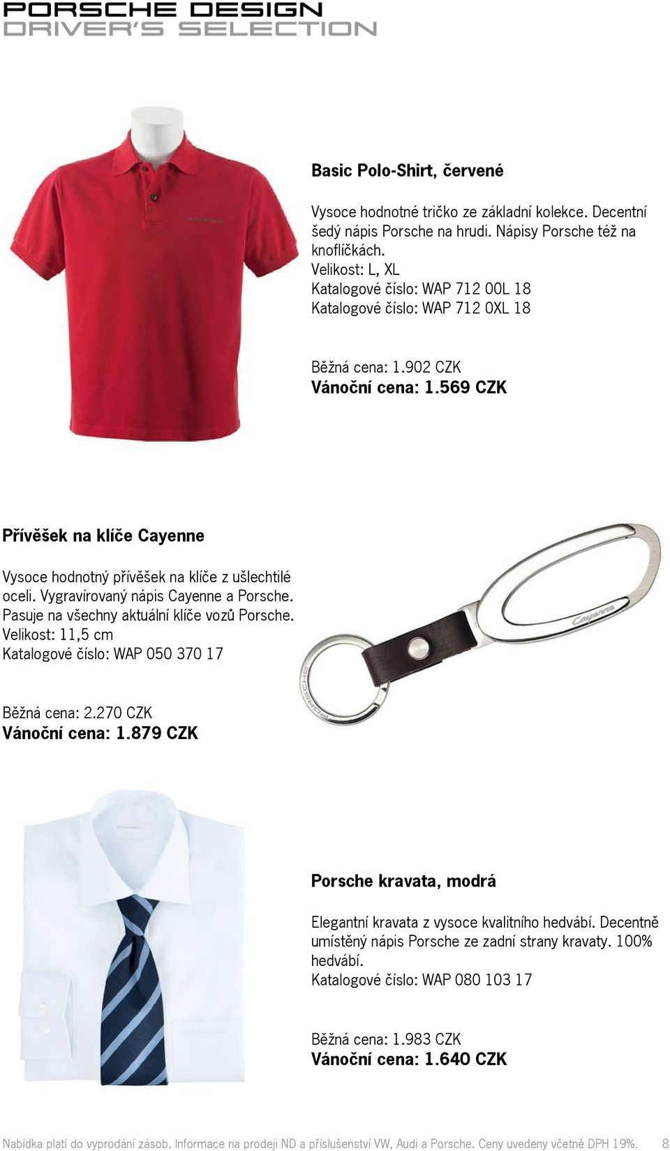 569 CZK Přívěšek na klíče Cayenne Vysoce hodnotný přívěšek na klíče z ušlechtilé oceli. Vygravírovaný nápis Cayenne a Porsche. Pasuje na všechny aktuální klíče vozů Porsche.