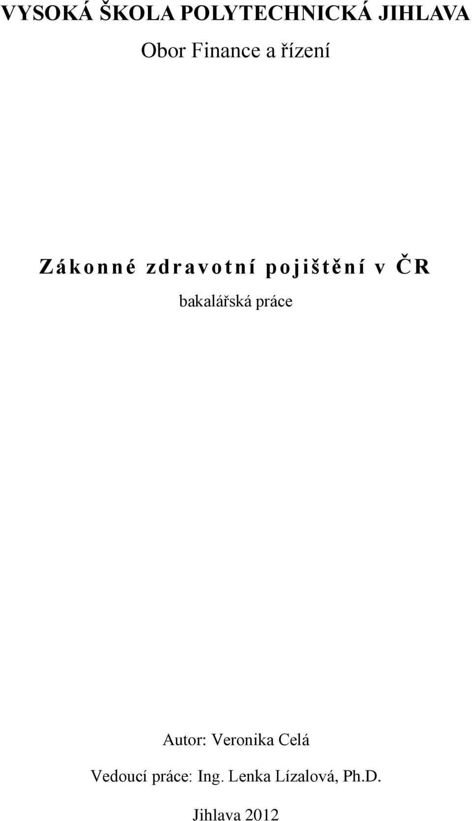 v ČR bakalářská práce Autor: Veronika Celá