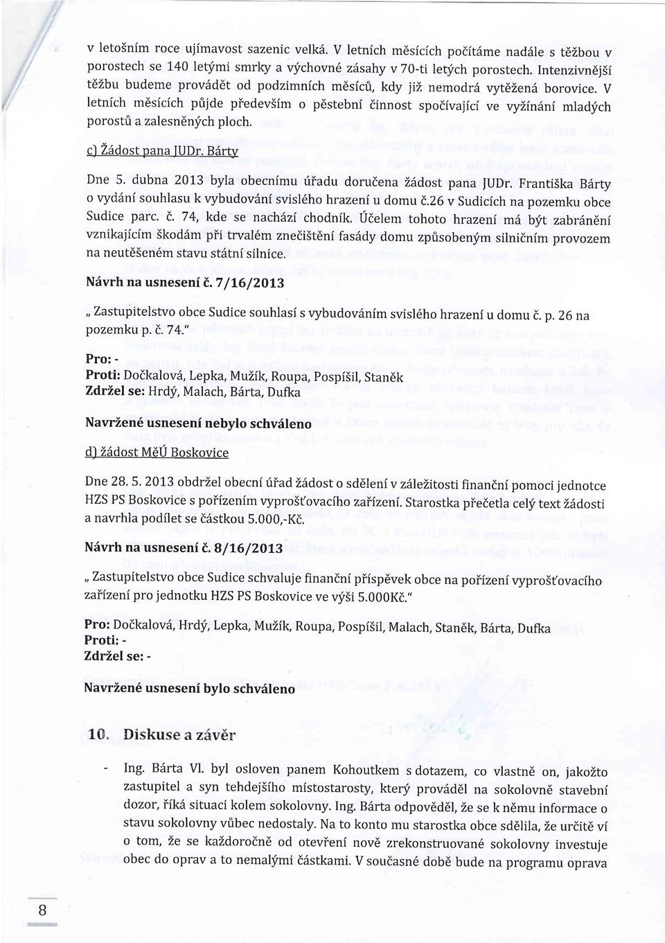 V letnfch m6sicich prijde piedev5fm o pestebni dinnost spodivajici ve vylinani mladllich porostri a zalesndnlfch ploch. cj Zddost pana IUDr.