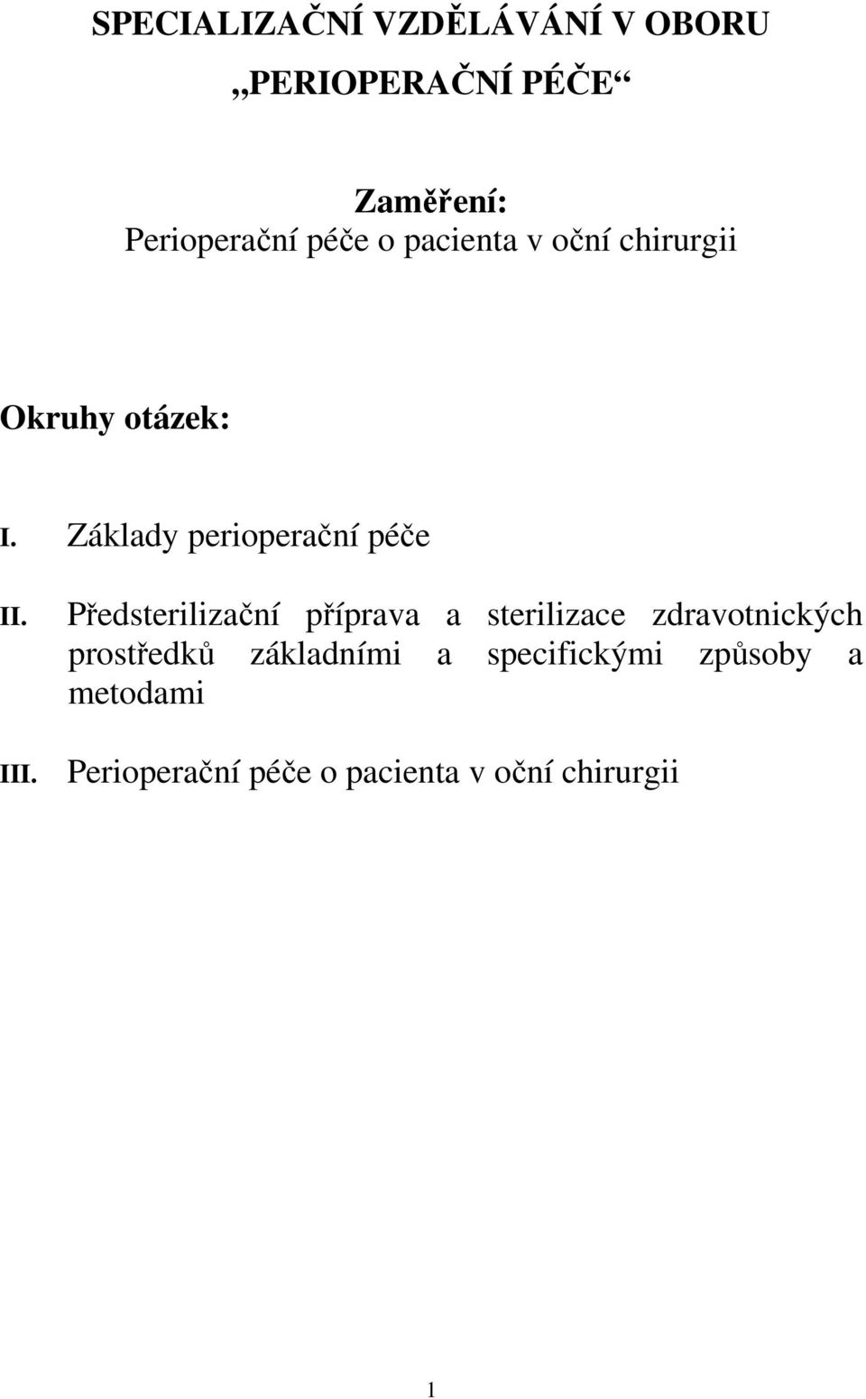 Předsterilizační příprava a sterilizace zdravotnických prostředků základními a