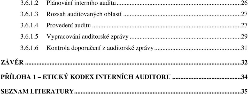 ..29 3.6.1.6 Kontrola doporučení z auditorské zprávy...31 ZÁVĚR.