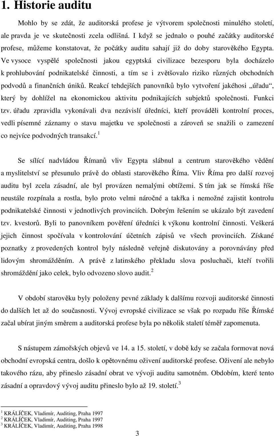 Ve vysoce vyspělé společnosti jakou egyptská civilizace bezesporu byla docházelo k prohlubování podnikatelské činnosti, a tím se i zvětšovalo riziko různých obchodních podvodů a finančních úniků.