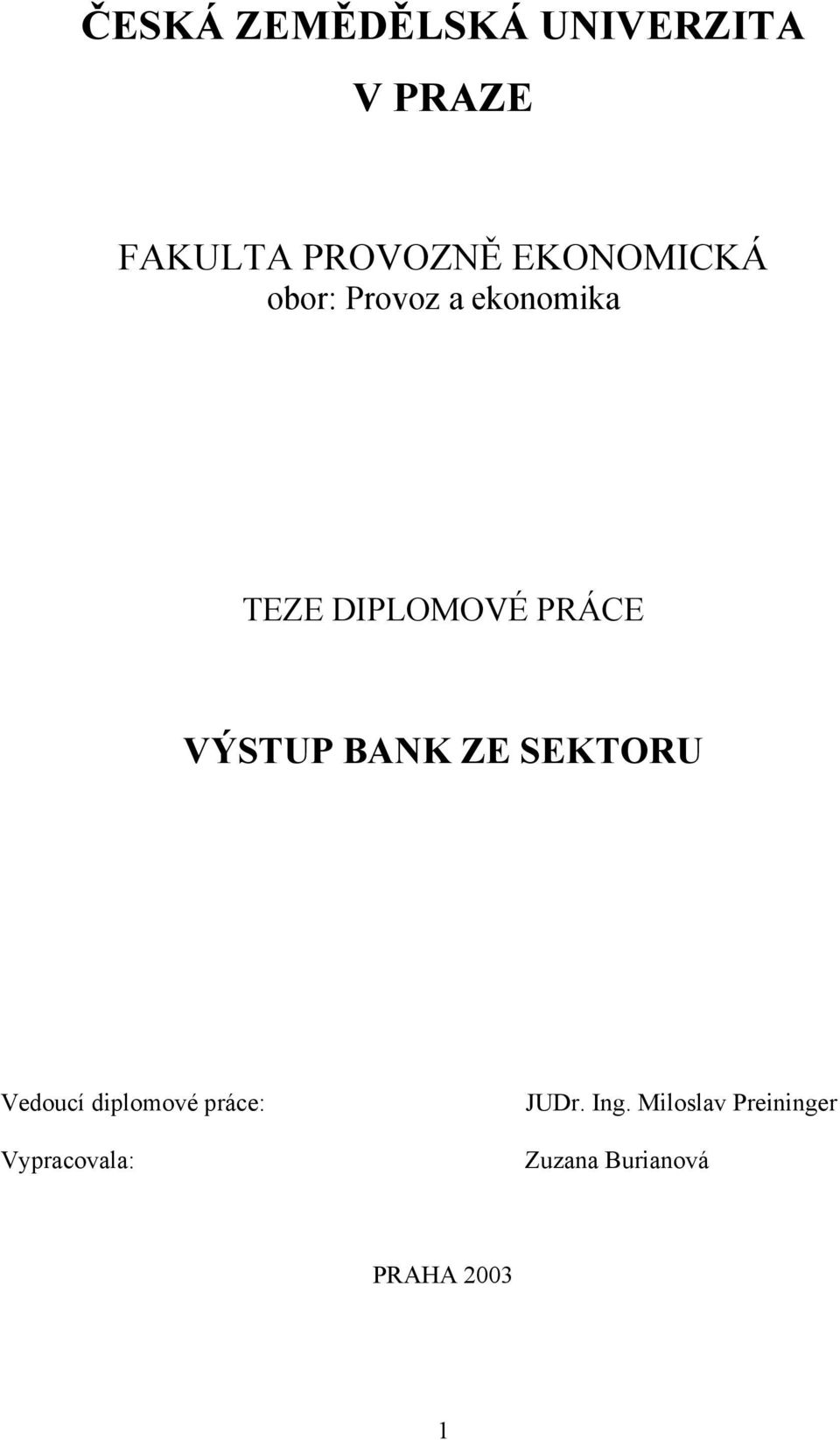 VÝSTUP BANK ZE SEKTORU Vedoucí diplomové práce: