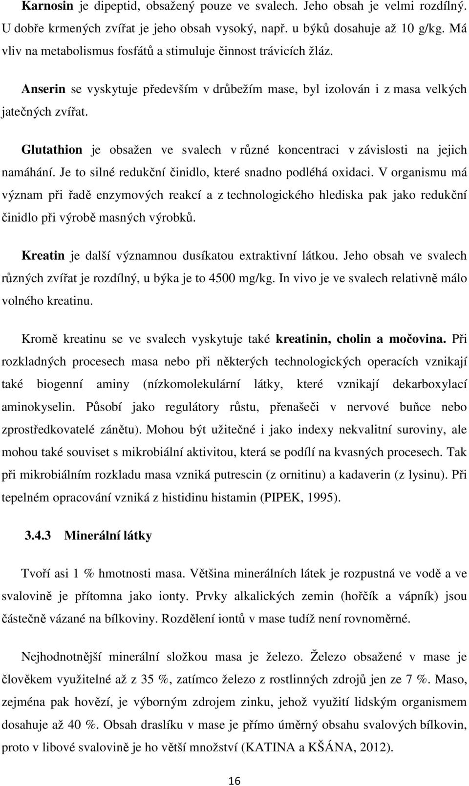 Glutathion je obsažen ve svalech v různé koncentraci v závislosti na jejich namáhání. Je to silné redukční činidlo, které snadno podléhá oxidaci.