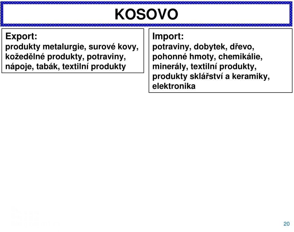 potraviny, dobytek, dřevo, pohonné hmoty, chemikálie,