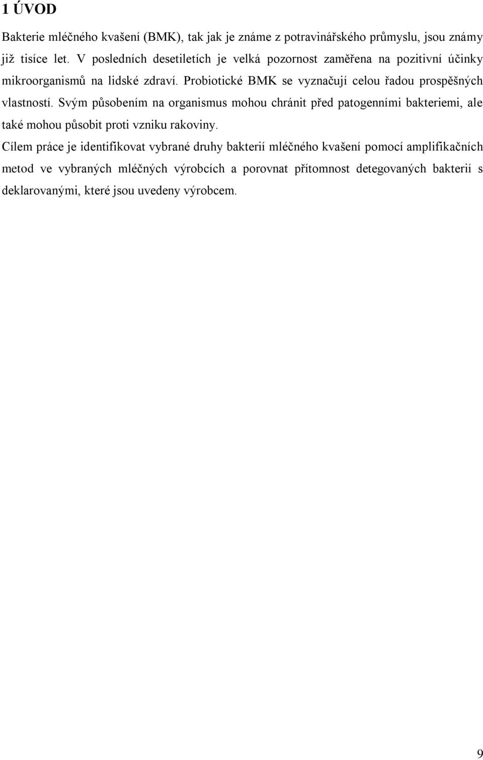 Probiotické BMK se vyznačují celou řadou prospěšných vlastností.