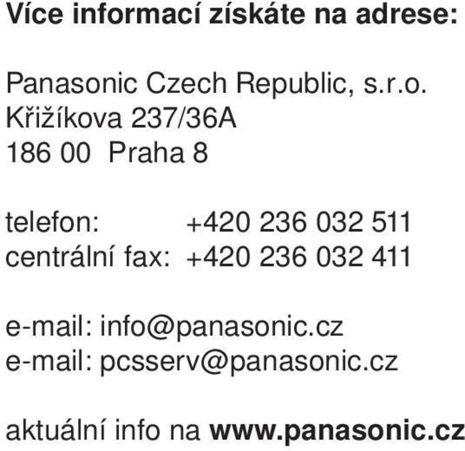 511 centrální fax: +420 236 032 411 e-mail: info@panasonic.