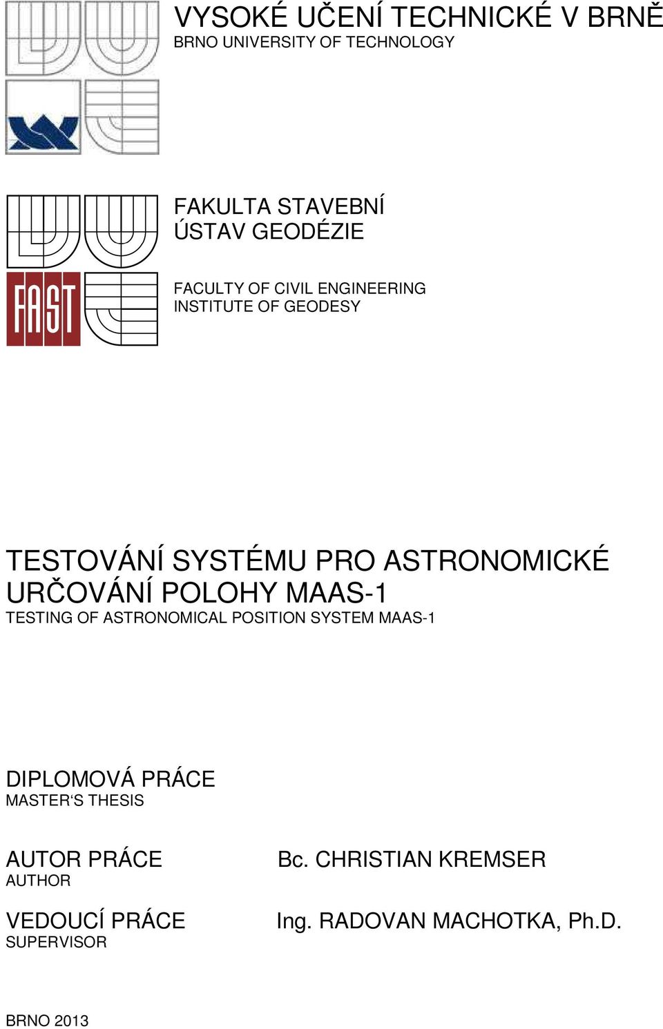 POLOHY MAAS-1 TESTING OF ASTRONOMICAL POSITION SYSTEM MAAS-1 DIPLOMOVÁ PRÁCE MASTER S THESIS