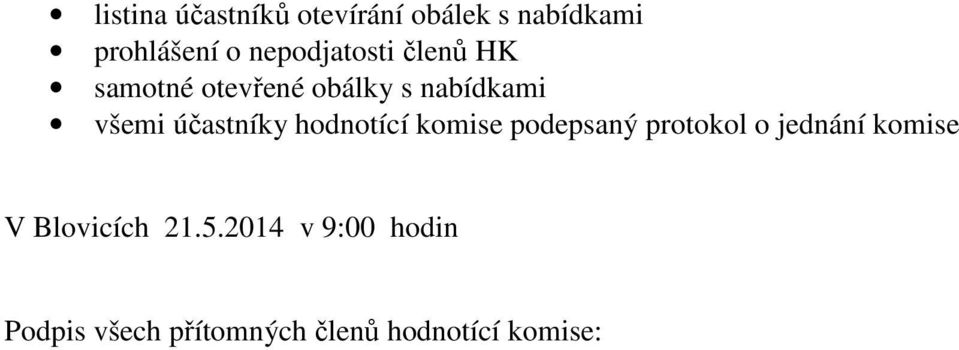 účastníky hodnotící komise podepsaný protokol o jednání komise V