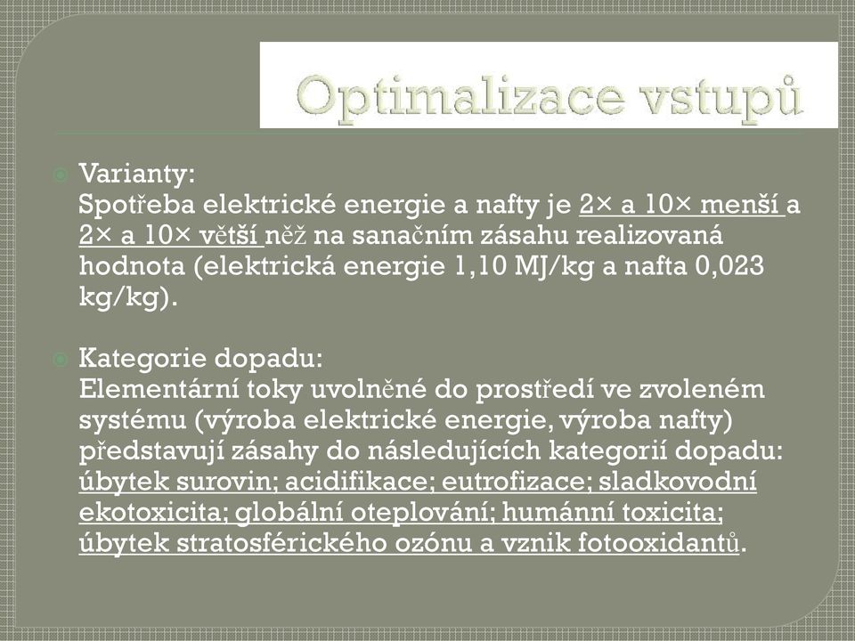 Kategorie dopadu: Elementární toky uvolněné do prostředí ve zvoleném systému (výroba elektrické energie, výroba nafty)