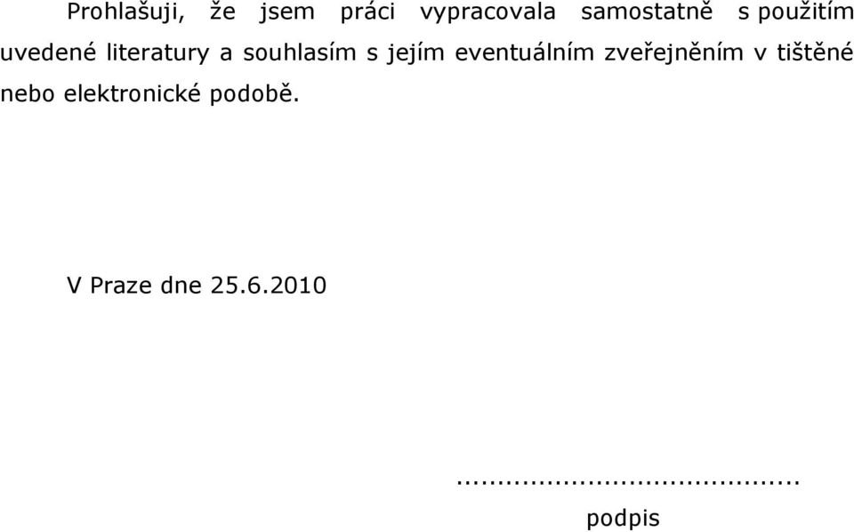 souhlasím s jejím eventuálním zveřejněním v