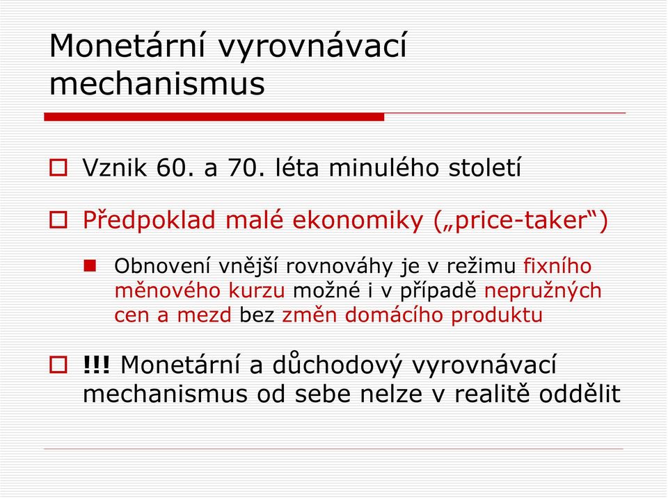 rovnováhy je v režimu fixního měnového kurzu možné i v případě nepružných cen a