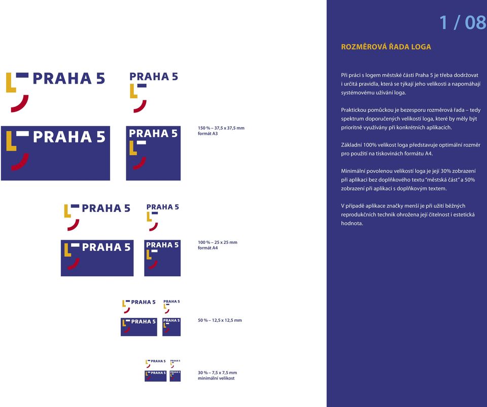 Základní 100% velikost loga představuje optimální rozměr pro použití na tiskovinách formátu A4.