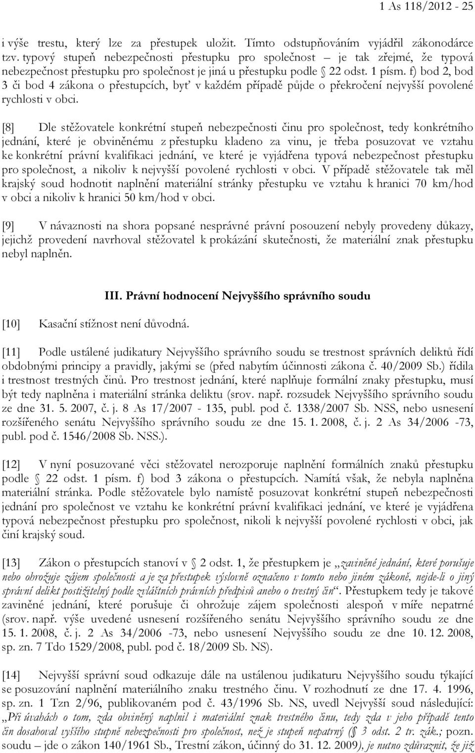 f) bod 2, bod 3 či bod 4 zákona o přestupcích, byť v každém případě půjde o překročení nejvyšší povolené rychlosti v obci.