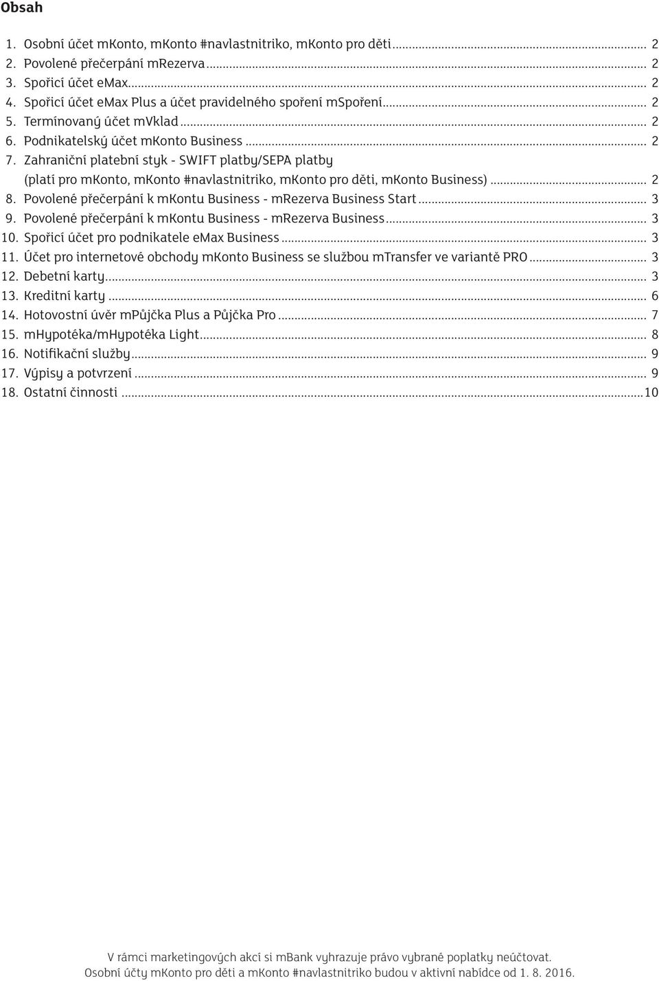 Zahraniční platební styk - SWIFT platby/sepa platby (platí pro mkonto, mkonto #navlastnitriko, mkonto pro děti, mkonto Business)... 2 8.
