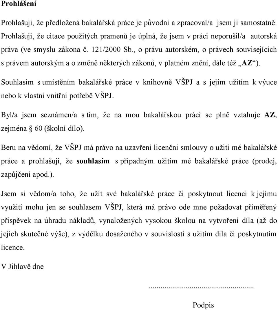 , o právu autorském, o právech souvisejících s právem autorským a o změně některých zákonů, v platném znění, dále téţ AZ ).