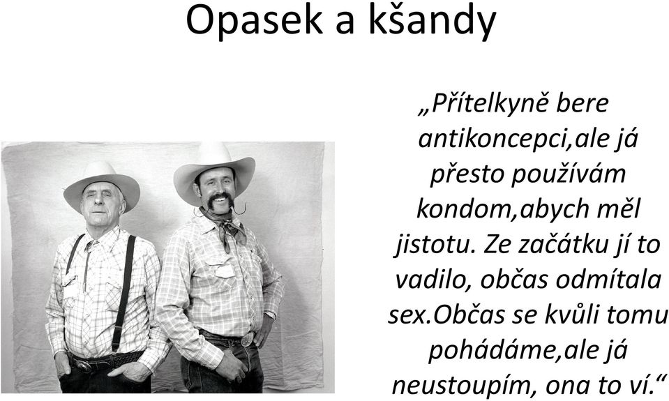 Ze začátku jí to vadilo, občas odmítala sex.