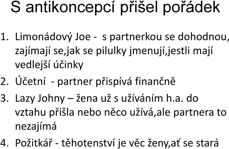 yjmenují,jestli j j mají vedlejší účinky 2. Účetní partner přispívá finančně 3.