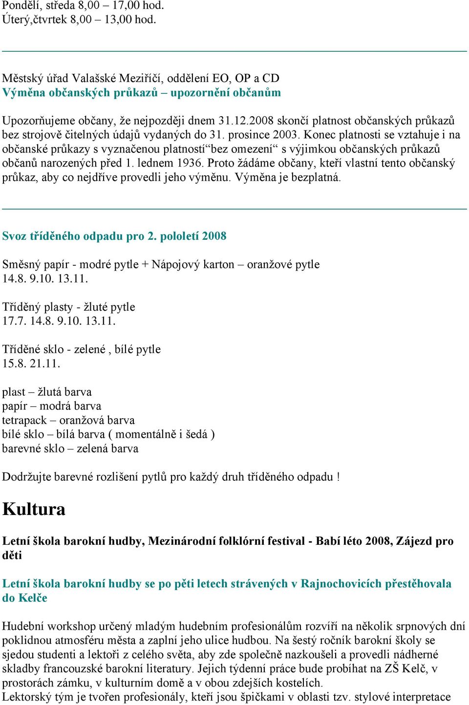 2008 skončí platnost občanských průkazů bez strojově čitelných údajů vydaných do 31. prosince 2003.