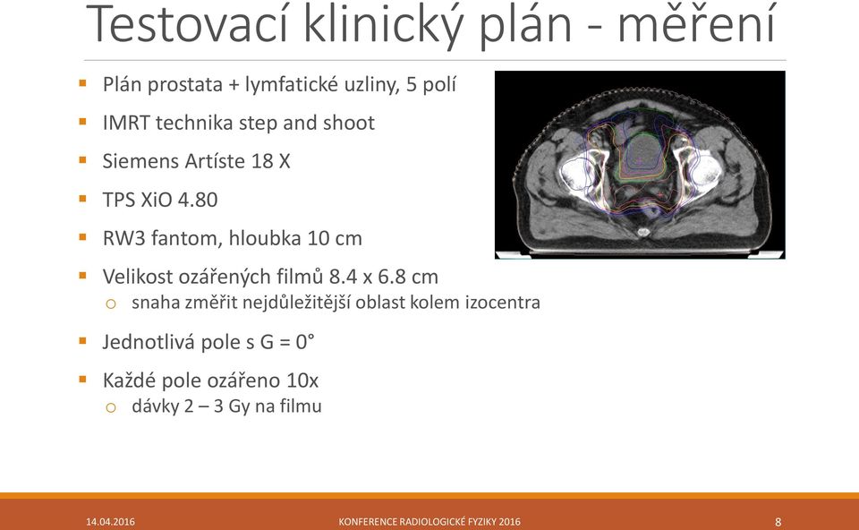 80 RW3 fantom, hloubka 10 cm Velikost ozářených filmů 8.4 x 6.