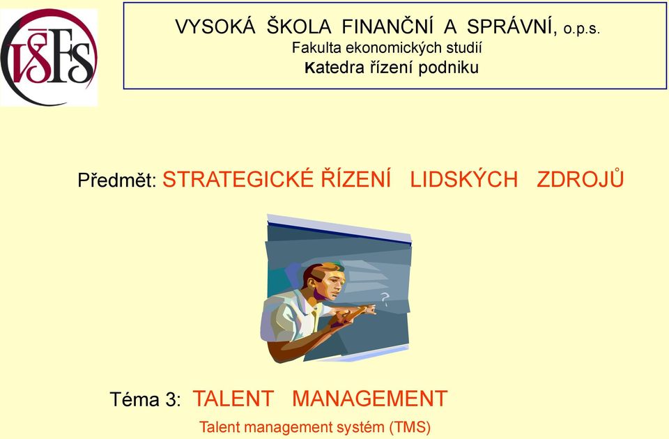 podniku Předmět: STRATEGICKÉ ŘÍZENÍ LIDSKÝCH