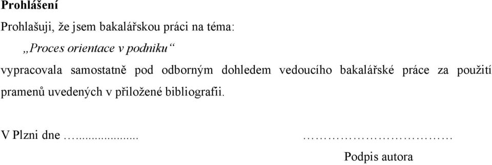 odborným dohledem vedoucího bakalářské práce za použití