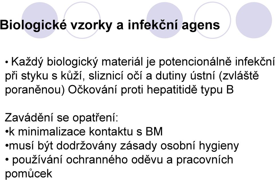 Očkování proti hepatitidě typu B Zavádění se opatření: k minimalizace kontaktu s