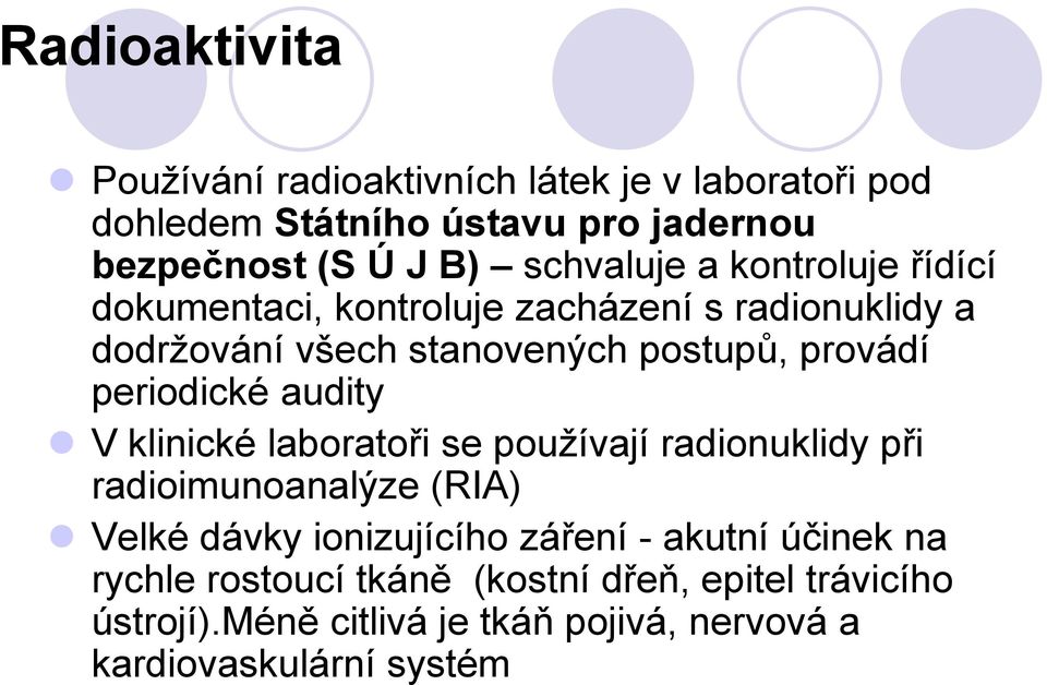 periodické audity V klinické laboratoři se používají radionuklidy při radioimunoanalýze (RIA) Velké dávky ionizujícího záření -