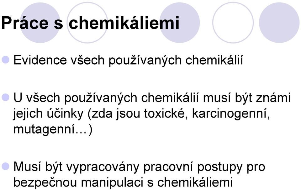 (zda jsou toxické, karcinogenní, mutagenní ) Musí být