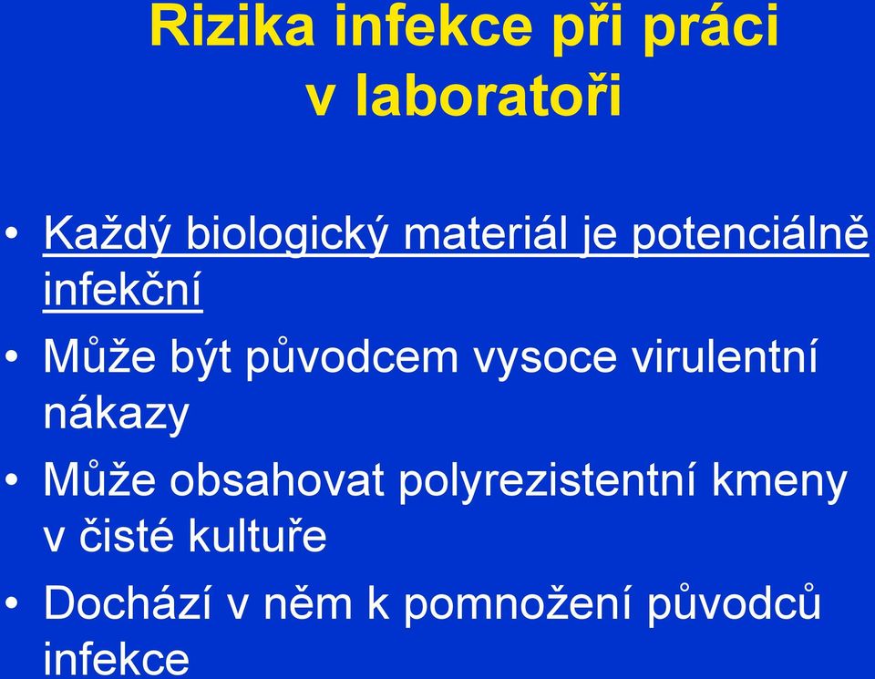 vysoce virulentní nákazy Může obsahovat polyrezistentní