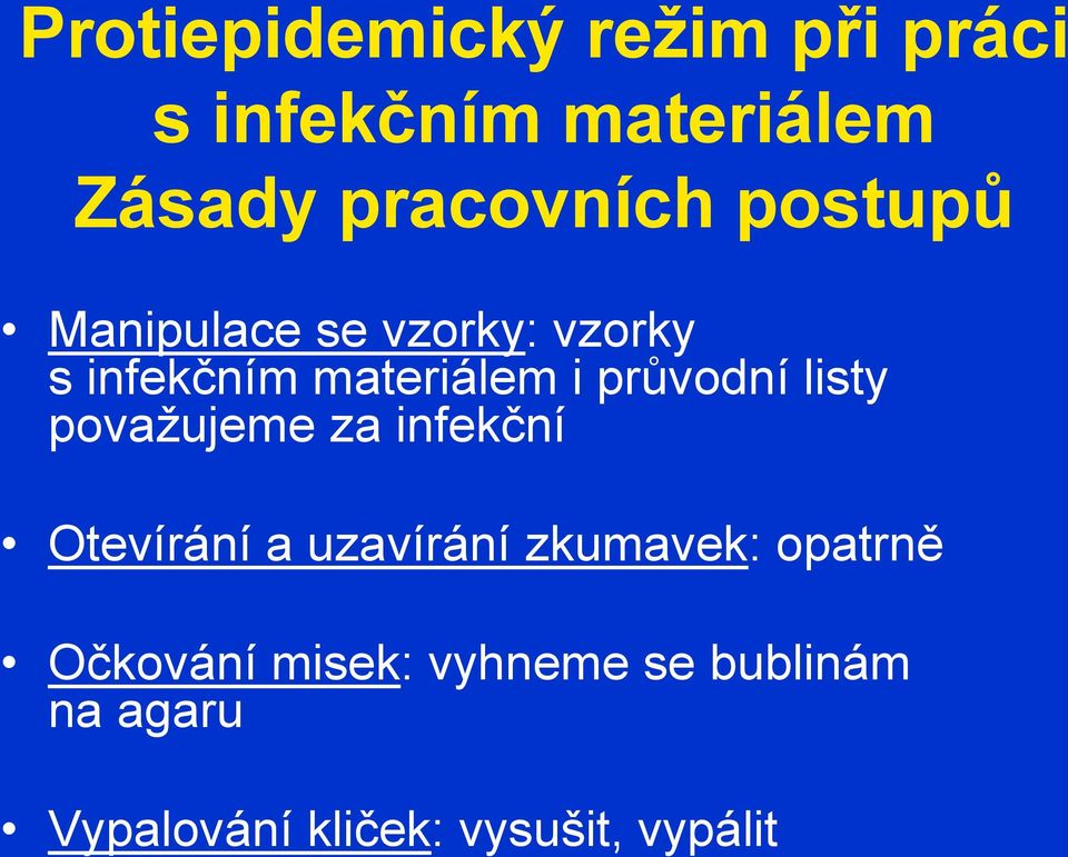 listy považujeme za infekční Otevírání a uzavírání zkumavek: opatrně