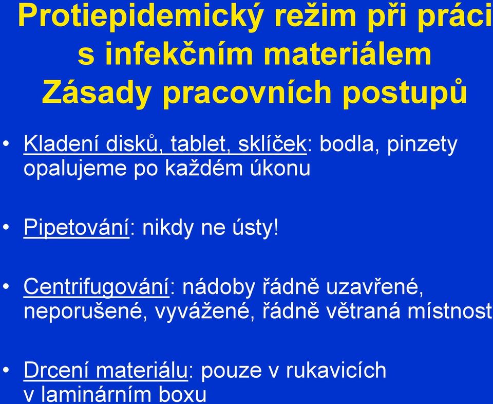 úkonu Pipetování: nikdy ne ústy!