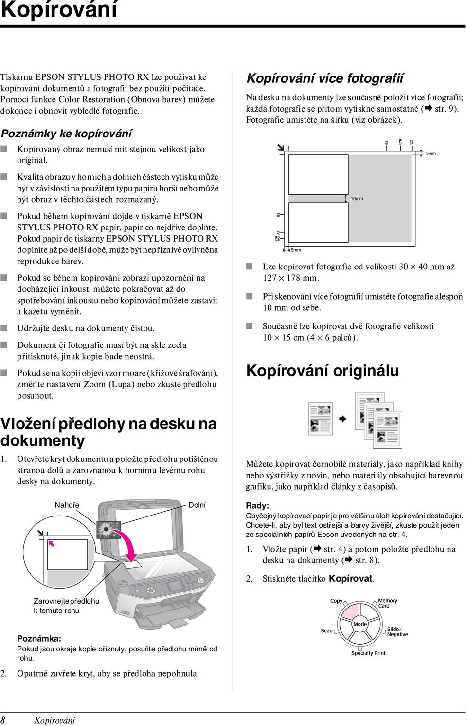 Kvalita obrazu v horních a dolních částech výtisku může být v závislosti na použitém typu papíru horší nebo může být obraz v těchto částech rozmazaný.