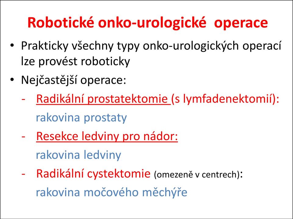 (s lymfadenektomií): rakovina prostaty - Resekce ledviny pro nádor: rakovina