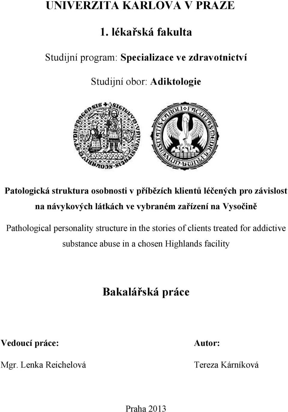 osobnosti v příbězích klientů léčených pro závislost na návykových látkách ve vybraném zařízení na Vysočině
