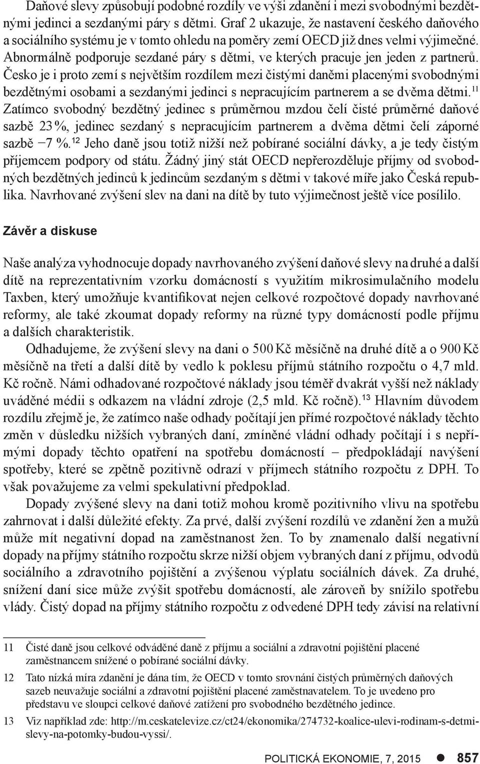 Abnormálně podporuje sezdané páry s dětmi, ve kterých pracuje jen jeden z partnerů.