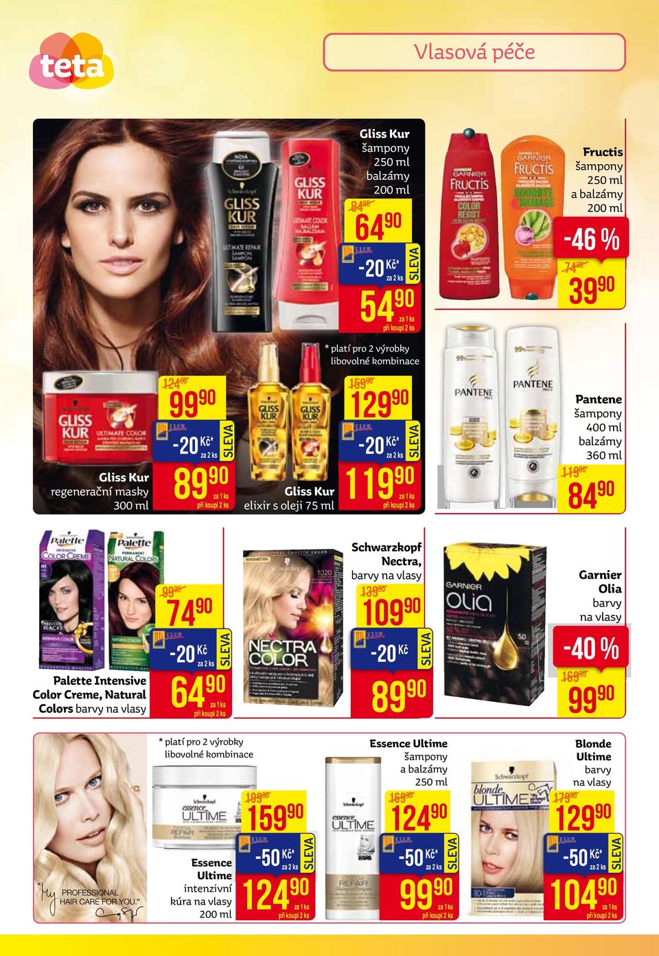 Colors barvy na vlasy 99 74 64 Schwarzkopf Nectra, barvy na vlasy 139 109 89-40 % 169 Garnier Olia barvy na vlasy 99 * platí pro 2 výrobky libovolné kombinace Essence