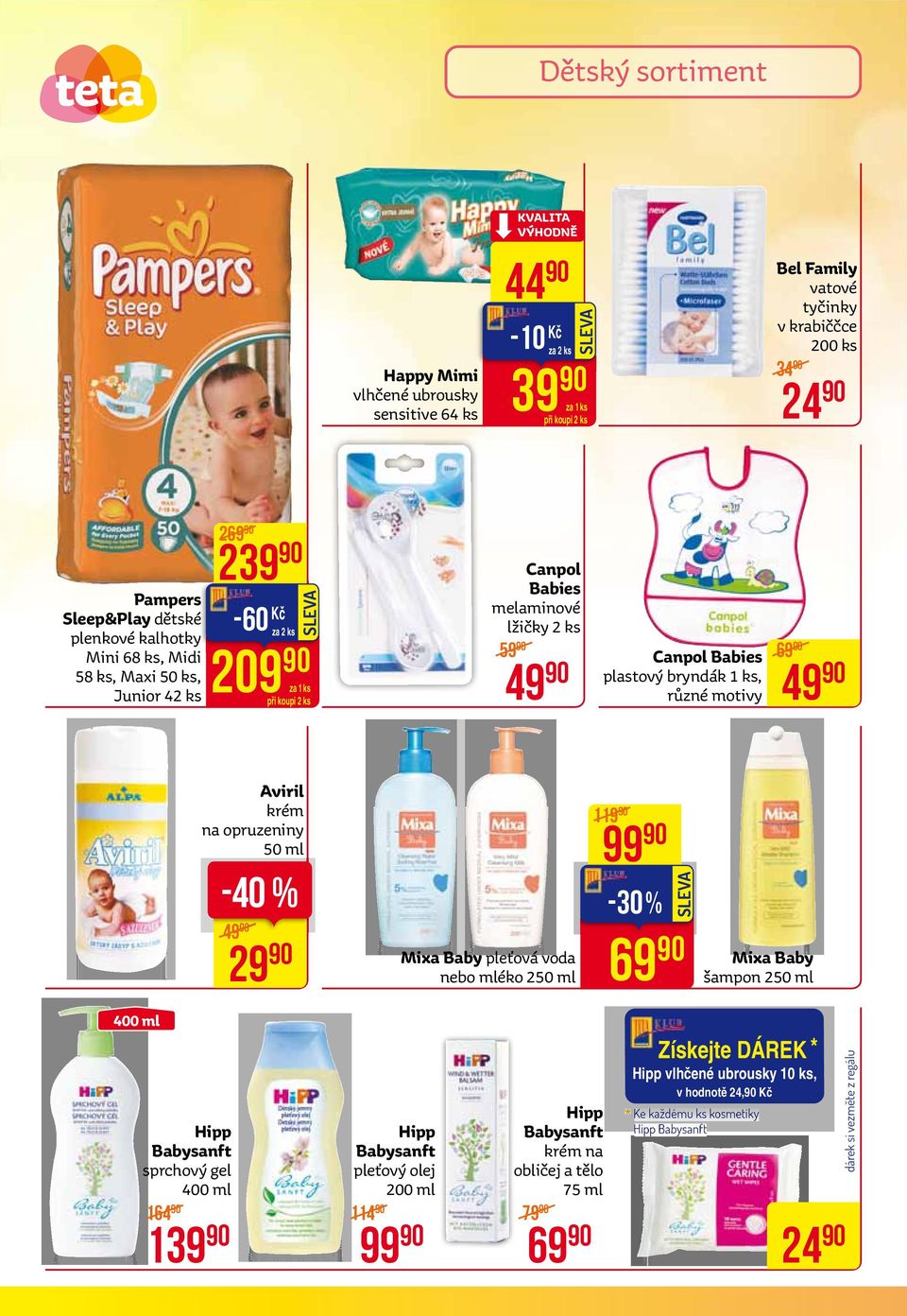 opruzeniny 50 ml -40 % 49 29 Mixa Baby pleťová voda nebo mléko 250 ml 119 99-30% 69 Mixa Baby šampon 250 ml 400 ml Hipp Babysanft sprchový gel 400 ml 164 139 Hipp Babysanft pleťový