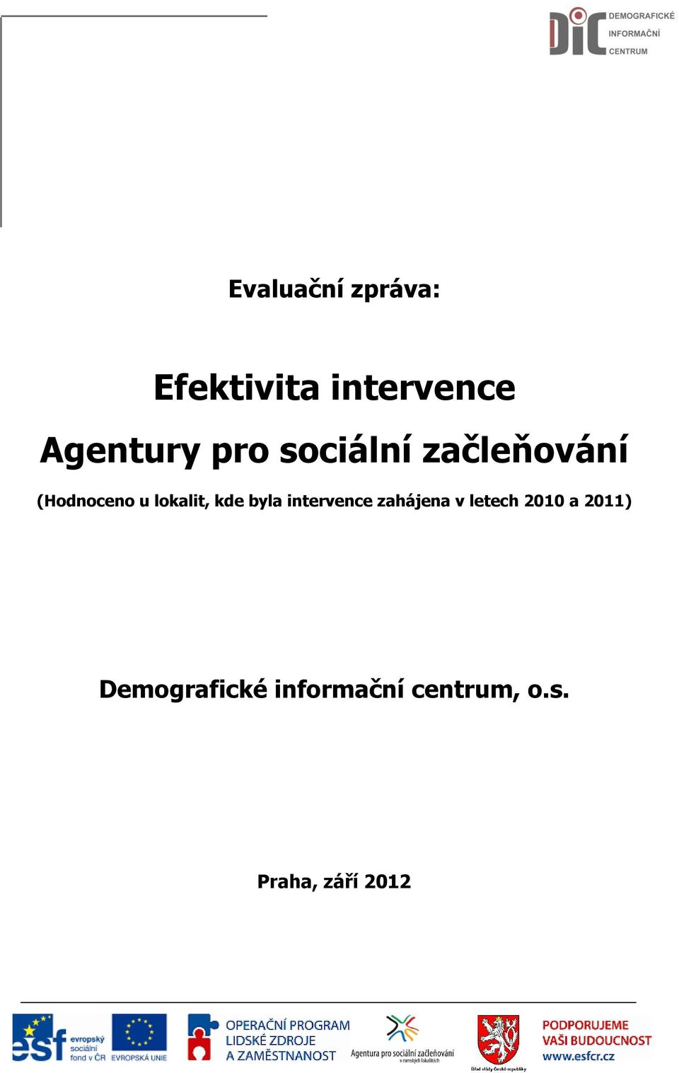 byla intervence zahájena v letech 2010 a 2011)