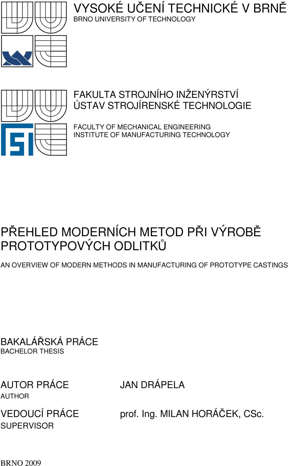 MODERNÍCH METOD PŘI VÝROBĚ PROTOTYPOVÝCH ODLITKŮ AN OVERVIEW OF MODERN METHODS IN MANUFACTURING OF