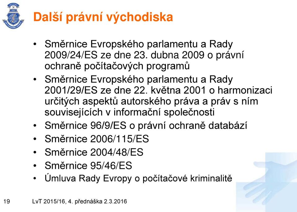 května 2001 o harmonizaci určitých aspektů autorského práva a práv s ním souvisejících v informační společnosti