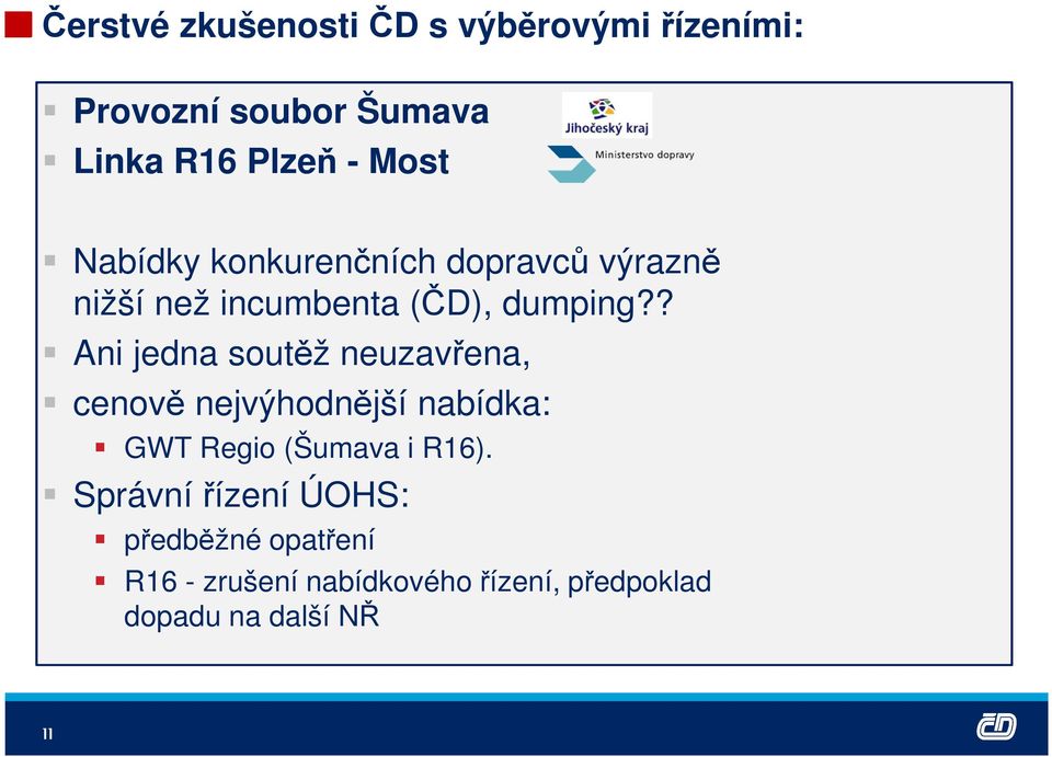 ? Ani jedna soutěž neuzavřena, cenově nejvýhodnější nabídka: GWT Regio (Šumava i R16).