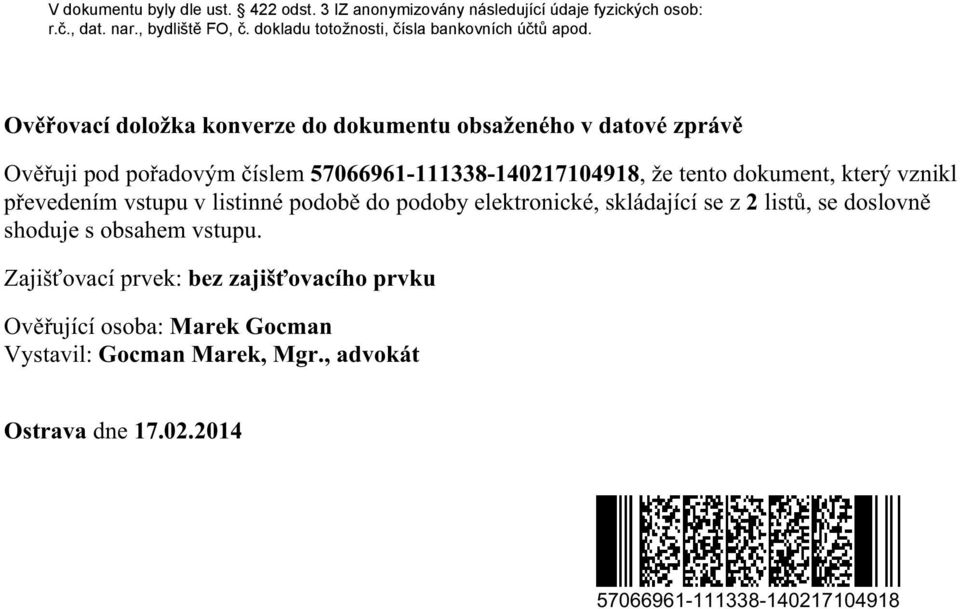 elektronické, skládající se z 2 listů, se doslovně shoduje s obsahem vstupu.